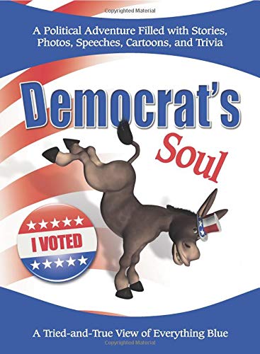 Stock image for Democrat's Soul. A Tried-And-true View of Everything Blue for sale by Valley Books