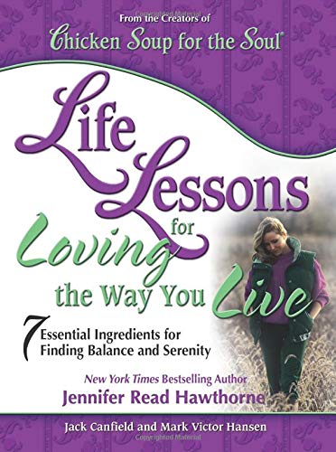 Beispielbild fr Life Lessons for Loving the Way You Live: 7 Essential Ingredients for Finding Balance and Serenity zum Verkauf von Wonder Book