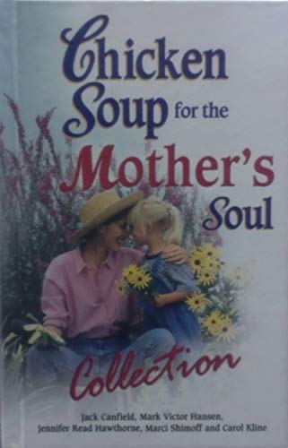 9780757306884: CHICKEN SOUP FOR THE MOTHER'S SOUL COLLECTION