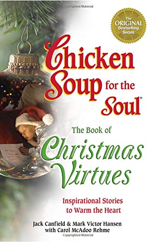 Beispielbild fr Chicken Soup for the Soul The Book of Christmas Virtues: Inspirational Stories to Warm the Heart zum Verkauf von SecondSale