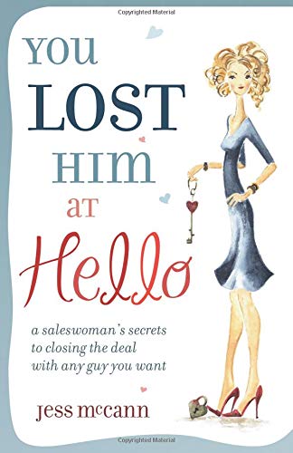 9780757307133: You Lost Him at Hello: A Saleswoman's Secrets to Closing the Deal with Any Guy You Want