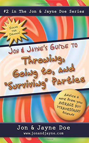 Jon & Jayne's Guide to Throwing, Going to and Surviving Parties (Jon and Jayne Doe Series) (9780757307263) by Rosenberg, Carol; Rosenberg, Gary