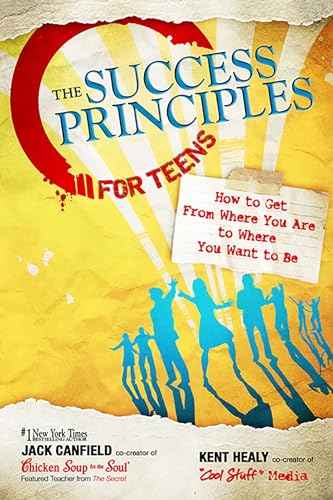 9780757307270: The Success Principles for Teens: How to Get From Where You Are to Where You Want to Be