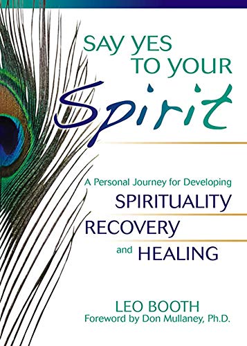 Imagen de archivo de Say Yes to Your Spirit: A Personal Journey for Developing Spirituality, Recovery, and Healing a la venta por SecondSale