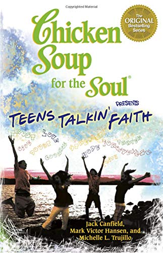 Stock image for Chicken Soup for the Soul Presents Teens Talkin' Faith for sale by Wonder Book