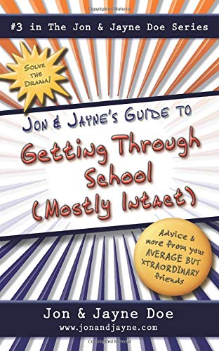 Jon & Jayne's Guide to Getting Through School (Mostly Intact): #3 in The Jon & Jayne Doe Series (...