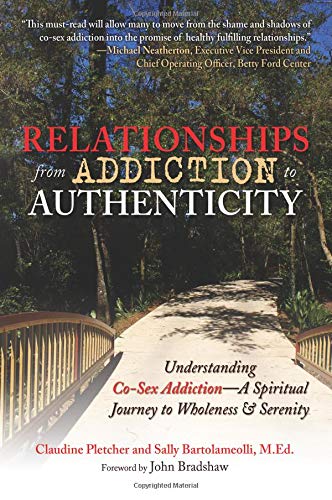 Imagen de archivo de Relationships from Addiction to Authenticity : Understanding Co-Sex Addiction - A Spiritual Journey to Wholeness and Serenity a la venta por Better World Books