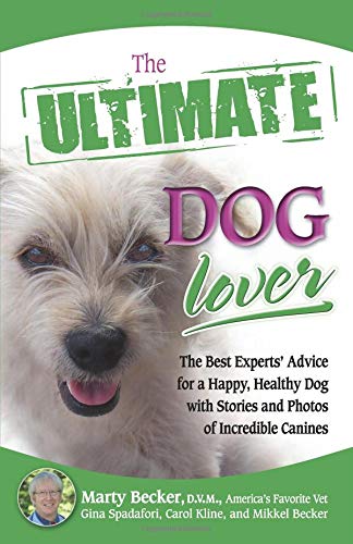 Imagen de archivo de The Ultimate Dog Lover: The Best Experts' Advice for a Happy, Healthy Dog With Stories and Photos of Incredible Canines (Ultimate Series) a la venta por SecondSale