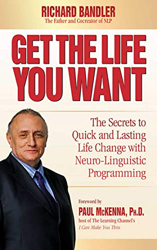 Stock image for Get the Life You Want : The Secrets to Quick and Lasting Life Change with Neuro-Linguistic Programming for sale by Better World Books: West