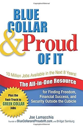 Imagen de archivo de Blue Collar & Proud of It : The All-in-One Resource for Finding Freedom, Financial Success, and Security Outside the Cubicle [Uncorrected Readers Copy] a la venta por Black and Read Books, Music & Games