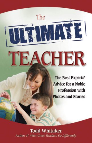 Beispielbild fr The Ultimate Teacher: The Best Experts' Advice for a Noble Profession with Photos and Stories zum Verkauf von Wonder Book