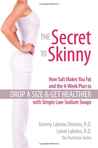 Imagen de archivo de The Secret to Skinny : How Salt Makes You Fat, and the 4-Week Plan to Drop a Size and Get Healthier with Simple Low-Sodium Swaps a la venta por Better World Books: West