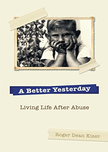 Stock image for A Better Yesterday : Living Life after Abuse for sale by Better World Books