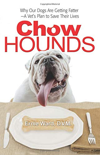 Stock image for Chow Hounds: Why Our Dogs Are Getting Fatter and a Vet's Plan to Save Their Lives for sale by Front Cover Books