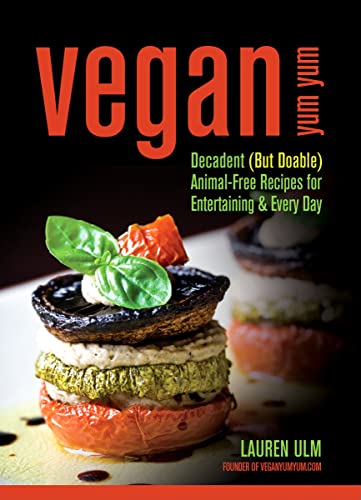 Stock image for Vegan Yum Yum: Decadent (But Doable) Animal-Free Recipes for Entertaining and Everyday for sale by Gulf Coast Books
