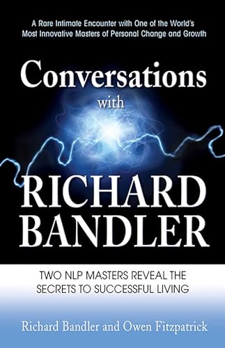 Imagen de archivo de Conversations with Richard Bandler: Two NLP Masters Reveal the Secrets to Successful Living a la venta por Zoom Books Company