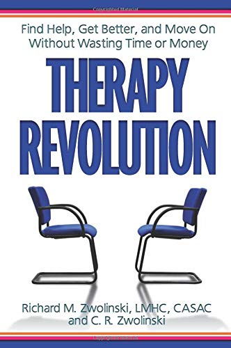 Imagen de archivo de Therapy Revolution: Find Help, Get Better, and Move on without Wasting Time or Money a la venta por Books of the Smoky Mountains