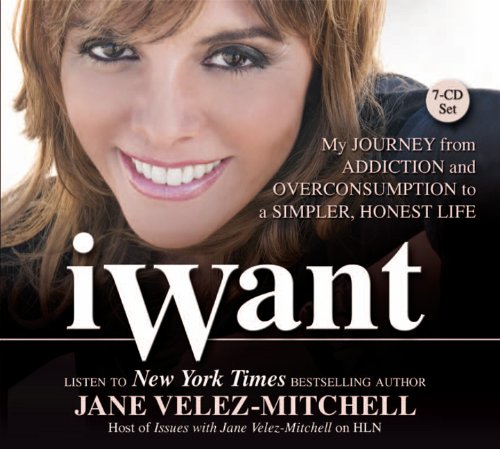 9780757315251: iWant: My Journey from Addiction and Overconsumption to a Simpler, Honest Life