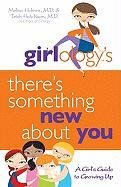 Stock image for Girlology's There's Something New About You: A Girl's Guide to Growing Up for sale by SecondSale