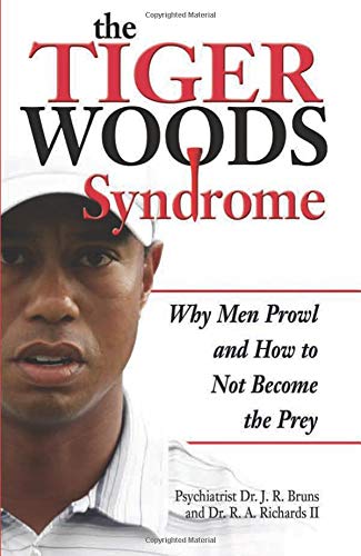 Stock image for The Tiger Woods Syndrome: Why Men Prowl and How to Not Become the Prey for sale by Wonder Book