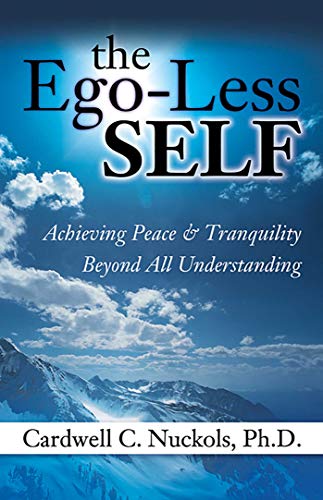 Stock image for The Ego-Less SELF: Achieving Peace & Tranquility Beyond All Understanding for sale by SecondSale