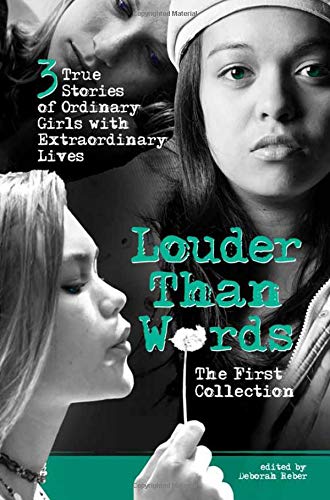 Imagen de archivo de Louder Than Words: The First Collection: 3 True Stories of Ordinary Girls with Extraordinary Lives a la venta por More Than Words