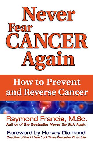 Beispielbild fr Never Fear Cancer Again : How to Prevent and Reverse Cancer zum Verkauf von Better World Books