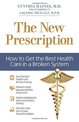 Beispielbild fr The New Prescription : How to Get the Best Health Care in a Broken System zum Verkauf von Better World Books