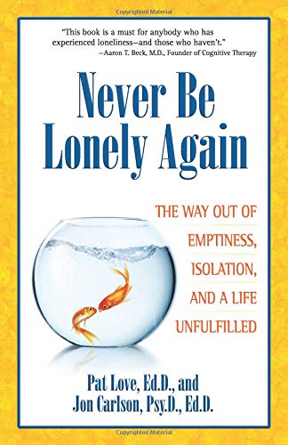 Beispielbild fr Never Be Lonely Again: The Way Out of Emptiness, Isolation, and a Life Unfulfilled zum Verkauf von Wonder Book