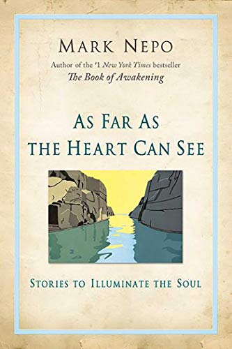 Beispielbild fr As Far As the Heart Can See: Stories to Illuminate the Soul zum Verkauf von More Than Words