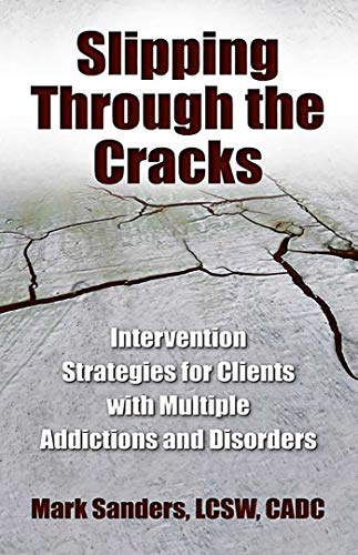 Imagen de archivo de Slipping Through the Cracks : Intervention Strategies for Clients with Multiple Addictions and Disorders a la venta por Better World Books