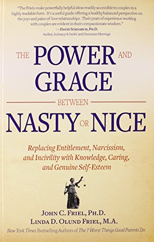 Imagen de archivo de The Power and Grace Between Nasty or Nice: Replacing Entitlement, Narcissism, and Incivility With Knowledge, Caring, and Genuine Self-Esteem a la venta por Dream Books Co.