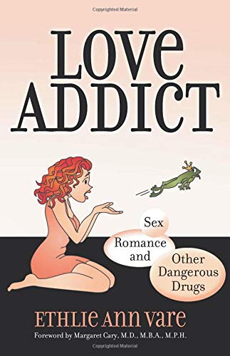 Imagen de archivo de Love Addict: Sex, Romance, and Other Dangerous Drugs a la venta por BooksRun