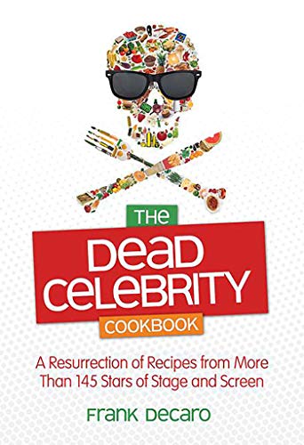 Stock image for The Dead Celebrity Cookbook: A Resurrection of Recipes from More Than 145 Stars of Stage and Screen for sale by HPB-Ruby