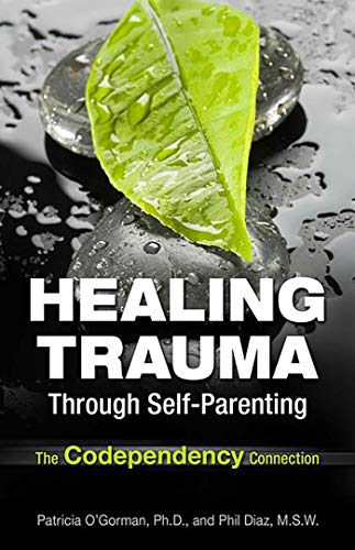 Imagen de archivo de Healing Trauma Through Self-Parenting: The Codependency Connection a la venta por ThriftBooks-Dallas