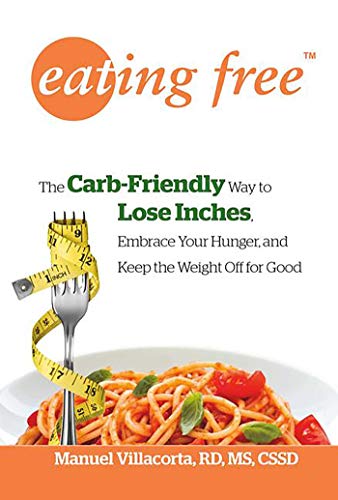 Stock image for Eating Free: The Carb-Friendly Way to Lose Inches, Embrace Your Hunger, and Keep Weight Off for Good for sale by SecondSale