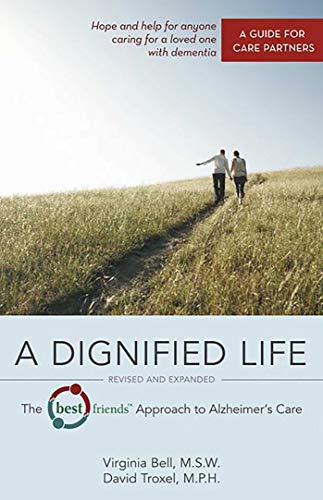 Beispielbild fr A Dignified Life: The Best FriendsT Approach to Alzheimer's Care: A Guide for Care Partners zum Verkauf von Wonder Book