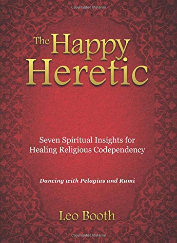 Imagen de archivo de The Happy Heretic: Seven Spiritual Insights for Healing Religious Codependency a la venta por HPB-Red