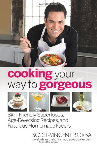 Imagen de archivo de Cooking Your Way to Gorgeous : Skin-Friendly Superfoods, Age-Reversing Recipes, and Fabulous Homemade Facials a la venta por Better World Books