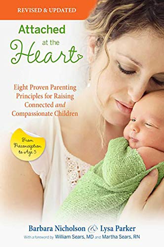 Beispielbild fr Attached at the Heart: Eight Proven Parenting Principles for Raising Connected and Compassionate Children zum Verkauf von Wonder Book