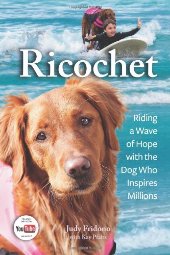 Stock image for Ricochet: Riding a Wave of Hope with the Dog Who Inspires Millions for sale by SecondSale