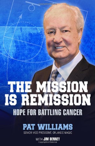 Beispielbild fr The Mission Is Remission : Hope for Battling Cancer zum Verkauf von Better World Books