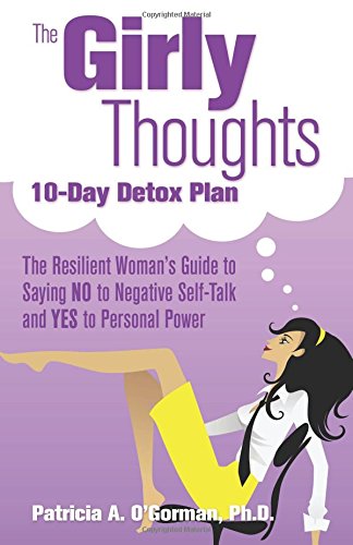 Stock image for The Girly Thoughts 10-Day Detox Plan: The Resilient Woman's Guide to Saying NO to Negative Self-Talk and YES to Personal Power for sale by Irish Booksellers