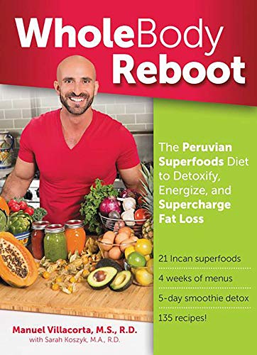 Imagen de archivo de Whole Body Reboot: The Peruvian Superfoods Diet to Detoxify, Energize, and Supercharge Fat Loss a la venta por Half Price Books Inc.