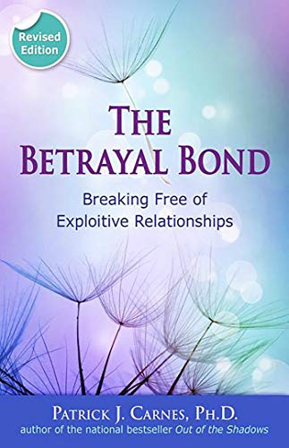 Beispielbild fr The Betrayal Bond: Breaking Free of Exploitive Relationships zum Verkauf von BooksRun