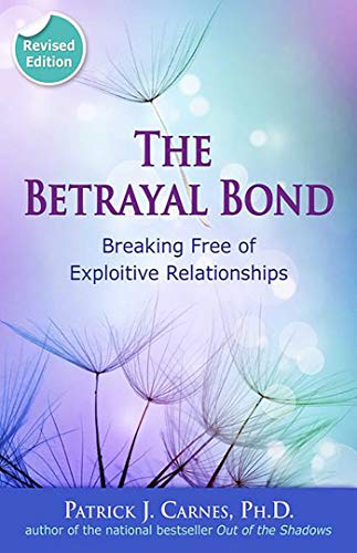 Imagen de archivo de The Betrayal Bond: Breaking Free of Exploitive Relationships a la venta por Goodwill of Colorado