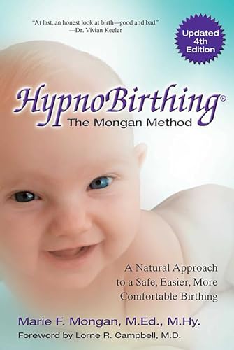 Beispielbild fr HypnoBirthing, Fourth Edition: The natural approach to safer, easier, more comfortable birthing - The Mongan Method, 4th Edition zum Verkauf von SecondSale