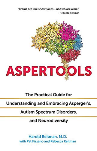

Aspertools: The Practical Guide for Understanding and Embracing Asperger's, Autism Spectrum Disorders, and Neurodiversity