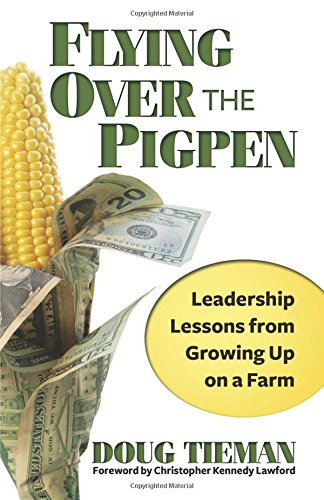 Stock image for Flying Over the Pigpen: Leadership Lessons from Growing Up on a Farm for sale by Books Unplugged