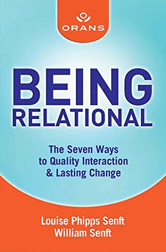 Beispielbild fr Being Relational: The Seven Ways to Quality Interaction and Lasting Change zum Verkauf von SecondSale